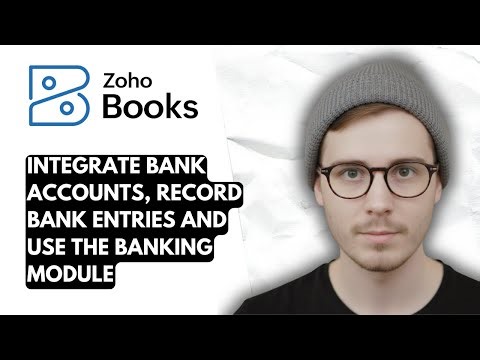 How To Integrate Bank Accounts, Record Bank Entries And Use Banking Module Zoho Books [2025 Guide]