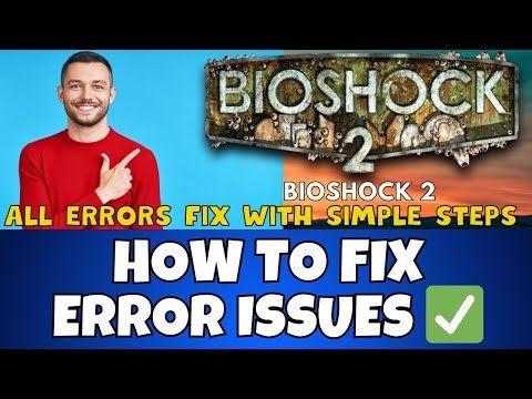 How to Fix Bioshock 2 Errors / Issues! | 2023 Windows 11 /10 {Easy Method}