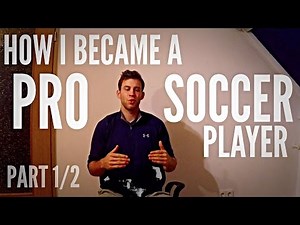 How I Became a Pro Soccer Player - My Story