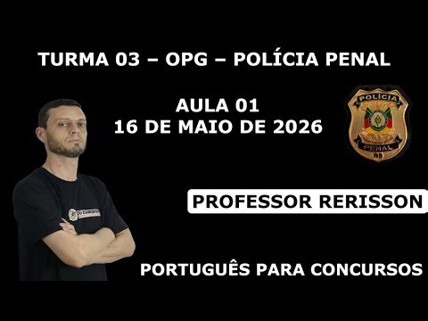 Aula 01 - Turma 03 OPG - Polícia Penal-RS