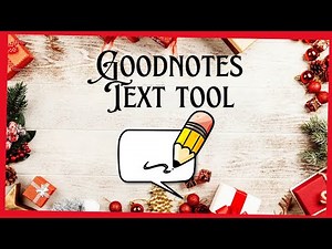 MASTERING THE TEXT TOOL IN GOODNOTES 6 ● TIPS & TRICKS FOR PERFECT DIGITAL NOTES