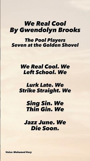 "We Real Cool" Poem by Gwendolyn Brooks.