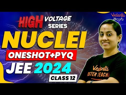 Nuclei Class 12 Physics | One Shot & PYQs NCERT Chapter 13 | EAMCET NEET JEE 2024 2025‪@vedantutelugu‬