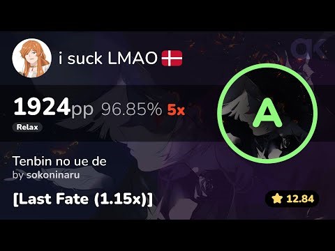 [12.84⭐] Relax | i suck LMAO | sokoninaru - Tenbin no ue de [Last Fate (1.15x)] +RX 96.85% 1924pp 5❌