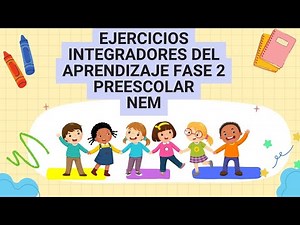 Materiales Ejercicios Integradores del Aprendizaje (EIA) fase 2 preescolar