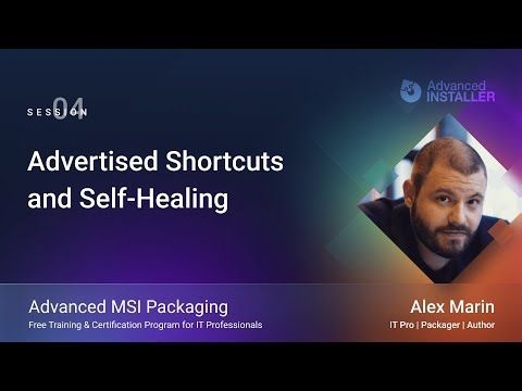 MSI Packaging Training | Session 4: Advertised Shortcuts and Self-Healing | Application Packaging Academy - Free Training Certification