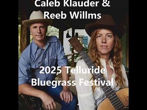 Caleb Klauder & Reeb Willms -|- 2025 Telluride Bluegrass Festival