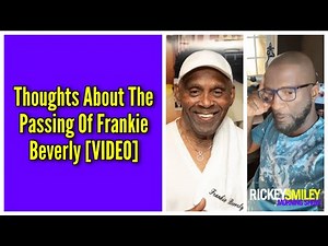 Thoughts About The Passing Of Frankie Beverly