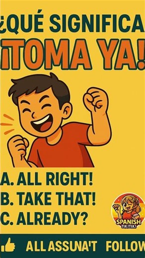 👉 What does “¡TOMA YA!” mean in Spanish? | Real Everyday Expression Explained 🇪🇸