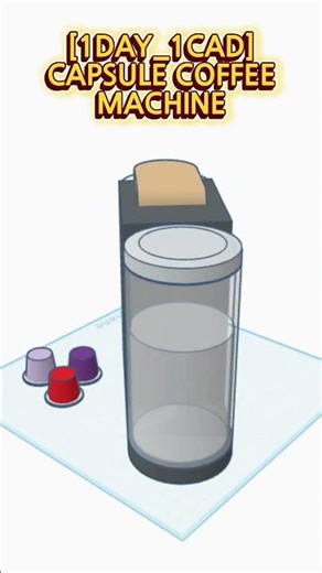 [1DAY_1CAD] CAPSULE COFFEE MACHINE #shorts #tinkercad #project