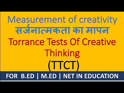 56. MEASURING CREATIVITY: A DEEP DIVE INTO THE TORRANCE TEST OF CREATIVE THINKING (TTCT) FOR B.Ed
