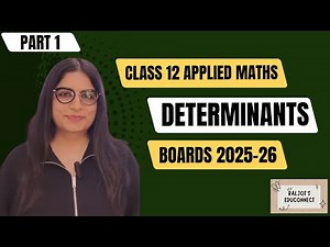 Basics to Board-Level Questions | Determinants Part 1| Class 12 Applied Maths