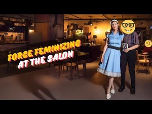 Radically Altering & Force Feminizing At The Salon (MTF Feminization Story)