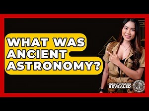 What Was Ancient Astronomy? - Ancient Wonders Revealed
