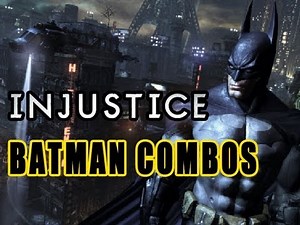 INJUSTICE: Batman Combos by Maximilian