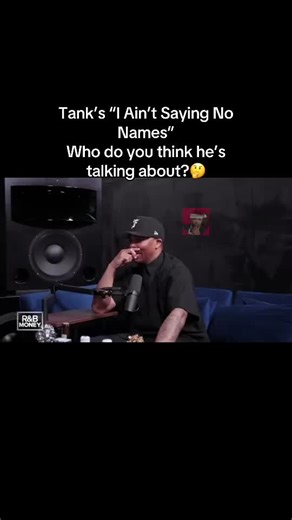 Tank’s “I Ain’t Saying No Names” Who do you think he’s talking about?🤔 #tank #funny #lmaooooooo #rnbmoneypodcast #jvalentine