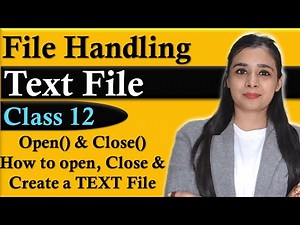File Handling-TEXT FILE |How to Open, Close & Create a TEXT File |open() & close() | CBSE Class12-CS