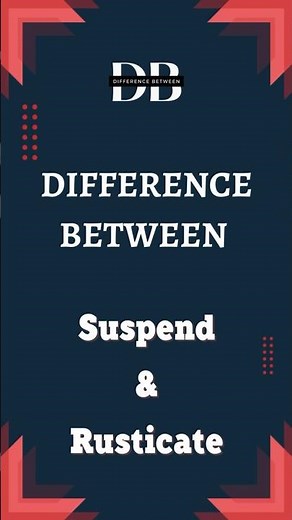 Difference Between Suspend and Rusticate | Rusticated vs Suspended - Get the Scoop Here!