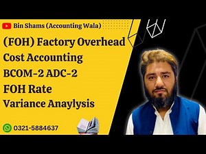 Lecture #3 || Q#3 || Factory Overhead || FOH Rate || Variance Analysis || Cost Accounting BCOM ||