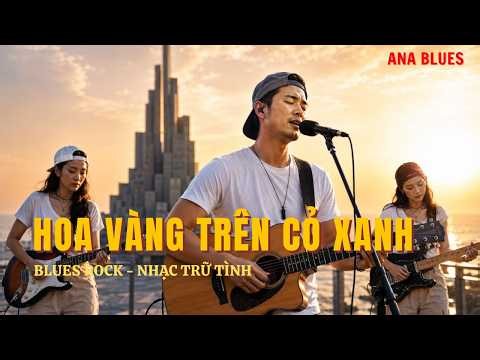 HOA VÀNG TRÊN CỎ XANH | Acoustic Blues Rock - Bản Tình Ca Về Phú Yên | ANA BLUES