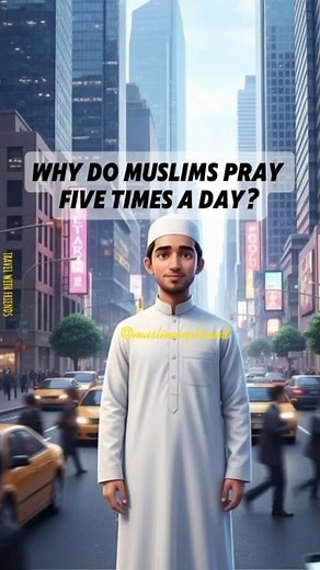 Why do Muslims pray five times a day?