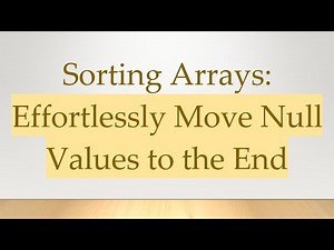 Sorting Arrays: Effortlessly Move Null Values to the End