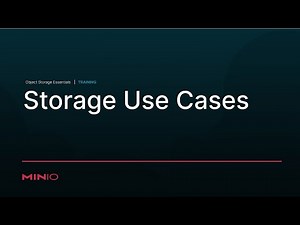 MinIO Object Storage Essentials - Session 4: Storage Use Cases #ObjectStorage