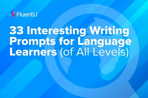 33 Interesting Writing Prompts for Language Learners (of All Levels) | FluentU Language Blog