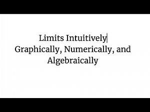 1.1 Limits Intuitively, Graphically, Numerically, and Algebraically - Analytic Geometry & Calculus I