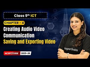Saving and Exporting Video - Creating Audio Video Communication | Ch 4 | Class 9th ICT | CBSE 2025