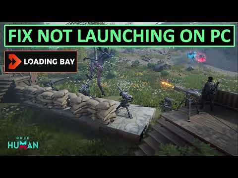 How To Fix Once Human Not Launching/Won't Launch on PC (Loading Bay User)