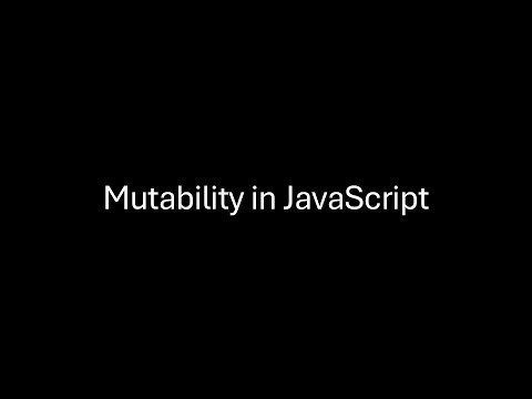 Understand Mutability in JavaScript