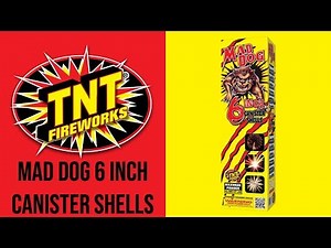 MAD DOG 6 INCH CANISTER SHELLS - TNT Fireworks® Official Video