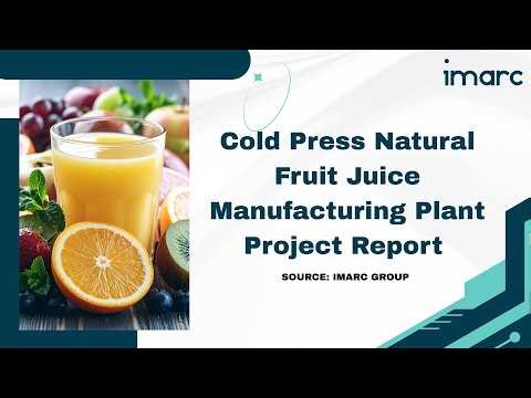 Detailed Report on Cold Press Natural Fruit Juice Manufacturing Plant Setup