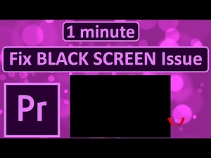 How to Fix BLACK SCREEN Issue on Adobe Premiere Pro