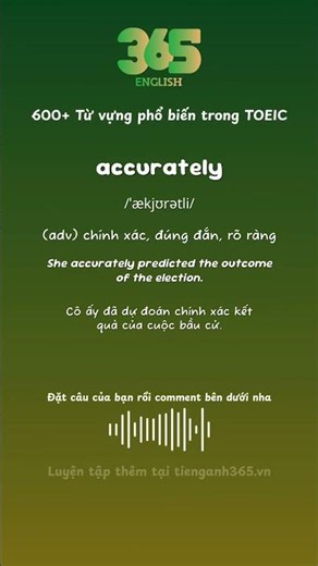#368 Từ "accurately" nghĩa là gì? - Bộ 600 từ vựng phổ biến TOEIC