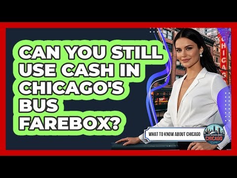Can You Still Use Cash In Chicago's Bus Farebox? - What To Know About Chicago