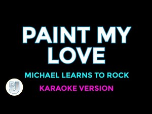 PAINT MY LOVE Karaoke | Michael Learns To Rock