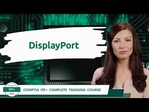 CompTIA ITF+ (FC0-U61) | DisplayPort | Exam Objective 2.1 | Course Training Video