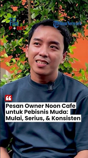 Noon Cafe Mamuju Owner Reveals the Key to Business Growth: Just Start, Get Serious, and Stay Cons...