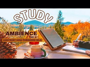 3-HOUR STUDY AMBIENCE 🍁 Relaxing Lake Sounds ASMR / Stay Motivated/ STUDY WITH ME POMODORO TIMER