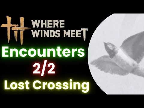 Encounters 2/2 -Lost Crossing - Where Winds Meet