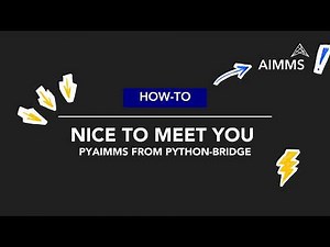 Nice to Meet You pyaimms from Python-Bridge | AIMMS How-To