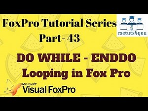 Fox Pro Tutorial Series -43. DO WHILE - ENDDO Looping in Fox Pro