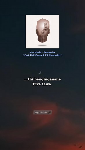 Amanxeba Lyrics (feat. Daliwonga & To Starquality) by Mas Musiq
