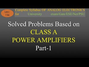 Lec-156 Solved Problems based On Class A Power Amplifier Part-1 | A E | R K Classes | Hindi |