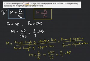 A small telescope has powers of objective and eye-piece are 3D ... | Filo