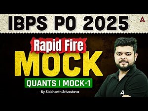 IBPS PO 2025 | Quants Rapid Fire Mock | Mock-1 | By Siddharth Srivastava