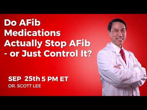LIVE AFib Q&A: Do AFib Medications Actually Stop AFib—or Just Control It?