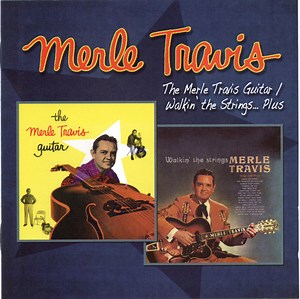 Merle Travis - The Merle Travis Guitar/Walkin' The Strings...Plus